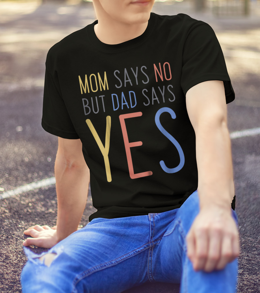 Mom Says No But Dad Says YES Kid's T-Shirt