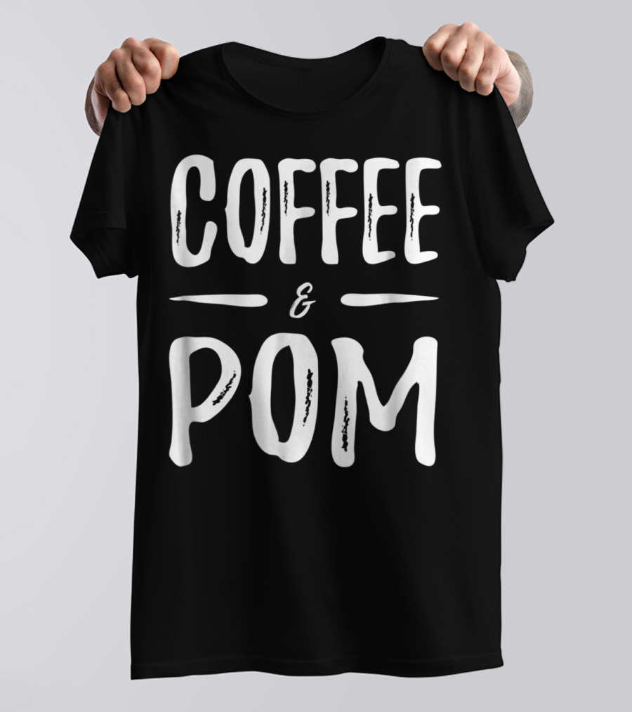 Coffee And Pom Mom Funny Pomeranian Dog T-Shirt