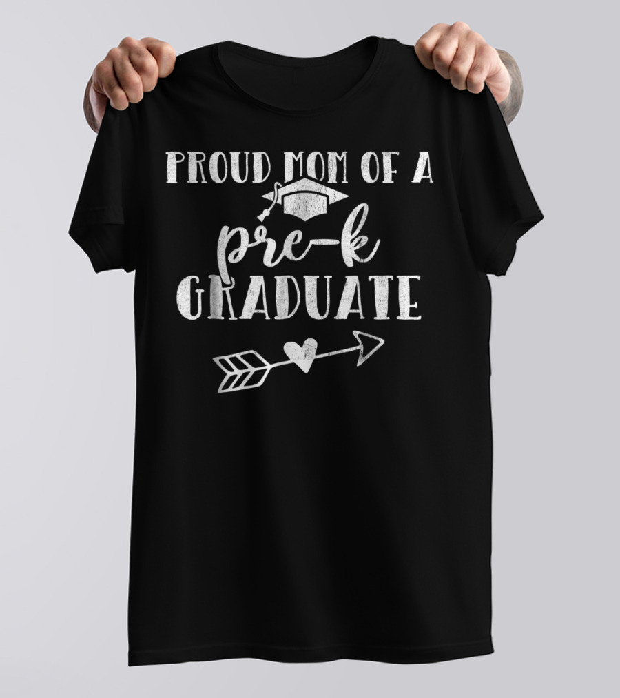 Proud Mom Of A PreK Graduate With Heart Arrow And Graduation Cap T-Shirt