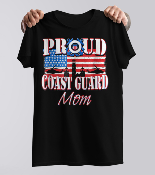 Proud Coast Guard Mom USA Flag Helicopters Lighthouse T-Shirt