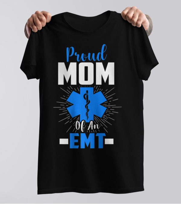 Proud Mom Of An EMT With Star Of Life T-Shirt