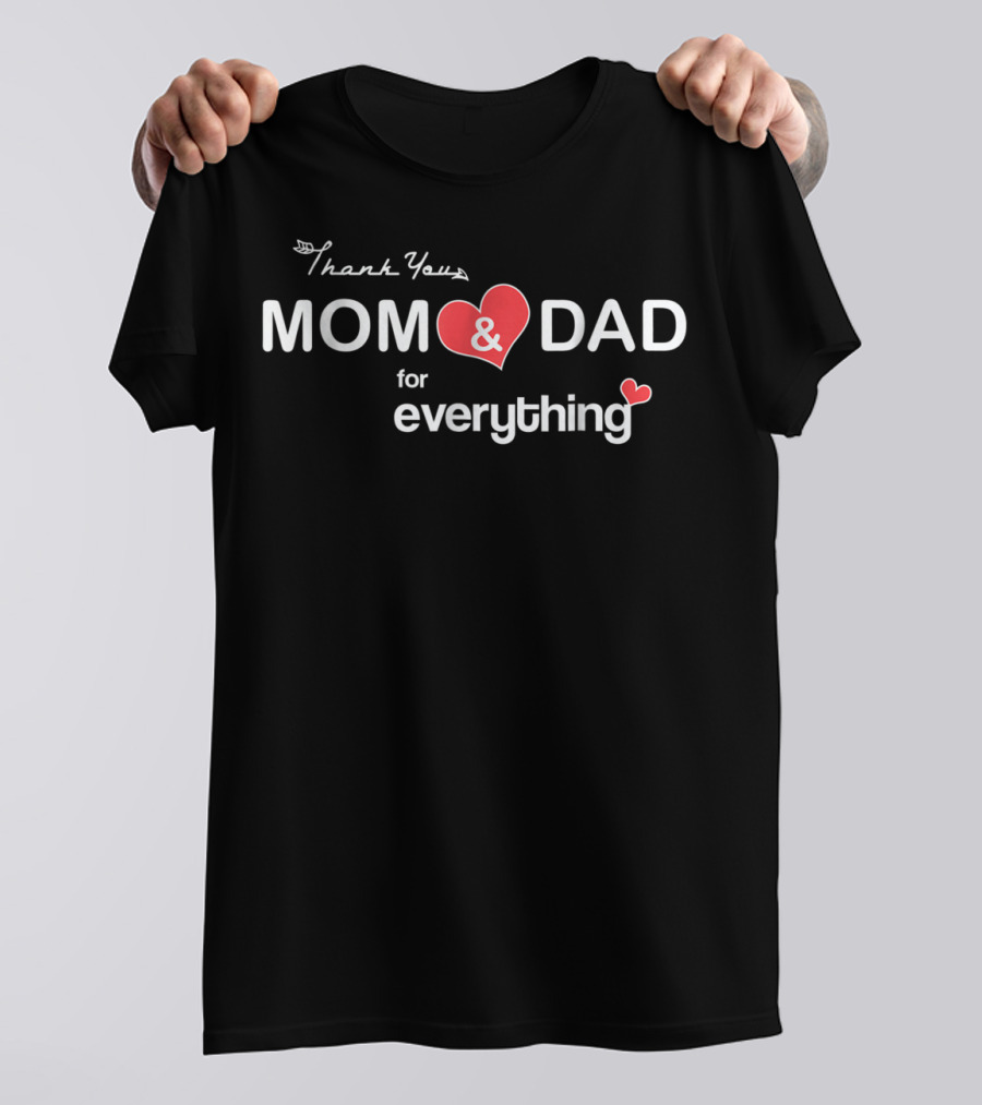 Thank You Mom And Dad For Everything Happy Parents Day T-Shirt