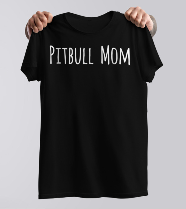 Pitbull Mom Stuff Proud Pitbull Moms T-Shirt