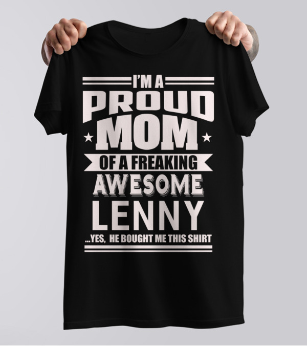 I'm A Proud Mom Of A Freaking Awesome Lenny T-Shirt