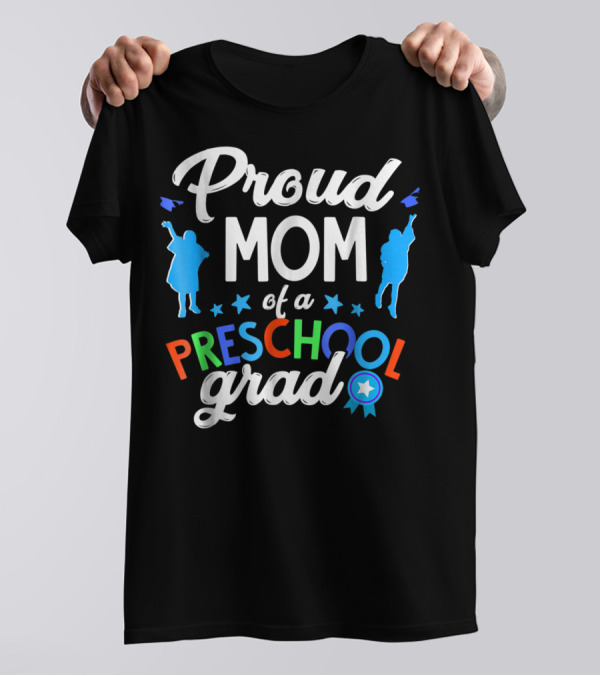 Proud Mom Of A Preschool Grad With Colorful Text And Blue T-Shirt