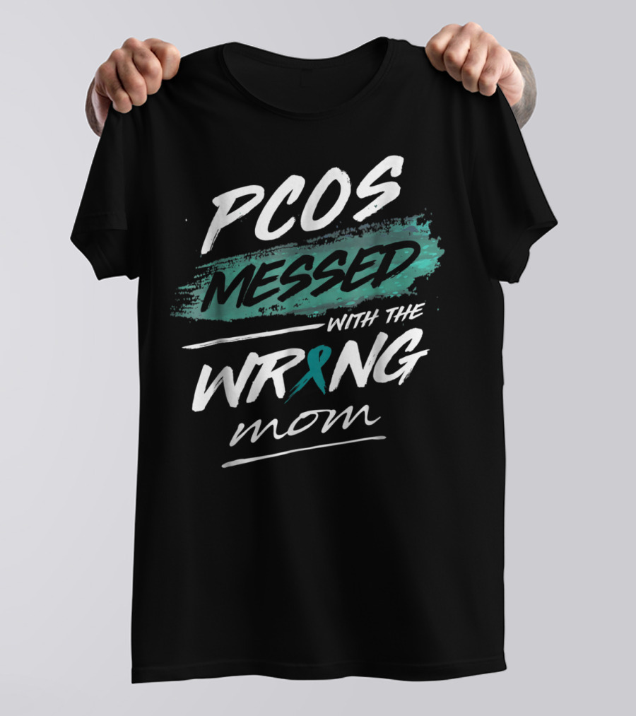 PCOS Awareness Messed With The Wrong Mom Polycystic Ovarian Syndrome T-Shirt