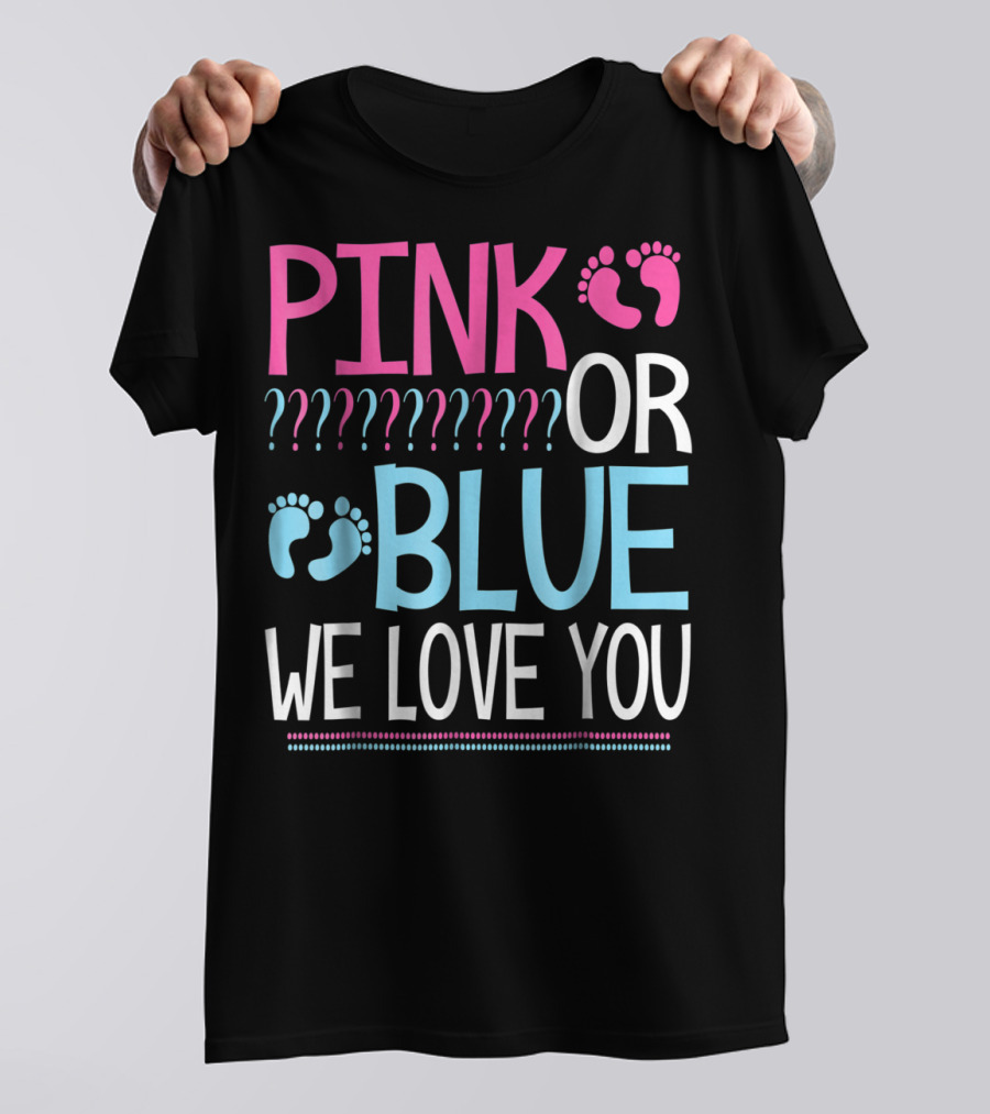 PINK Or BLUE We Love You Cute Gender Reveal Mom Child Dad Party94 T-Shirt