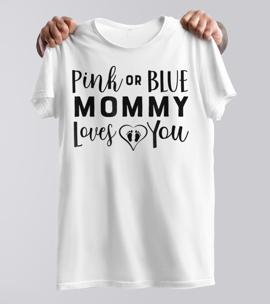 Pink Or Blue Mommy Loves You Gender Reveal Footprints Mom Cute95 T-Shirt