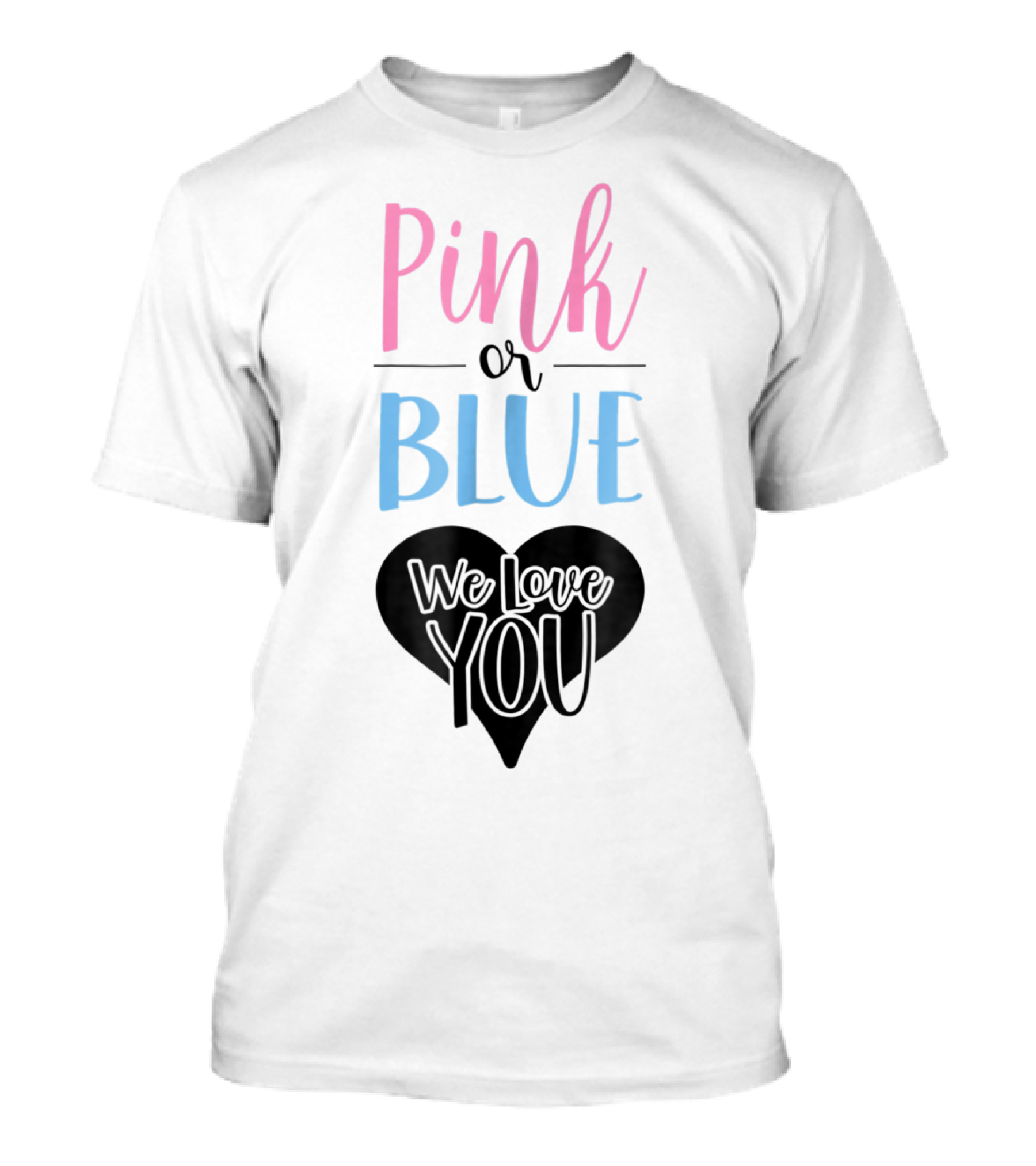 Pink Or Blue We Love You Gender Reveal Dad97 T-Shirt