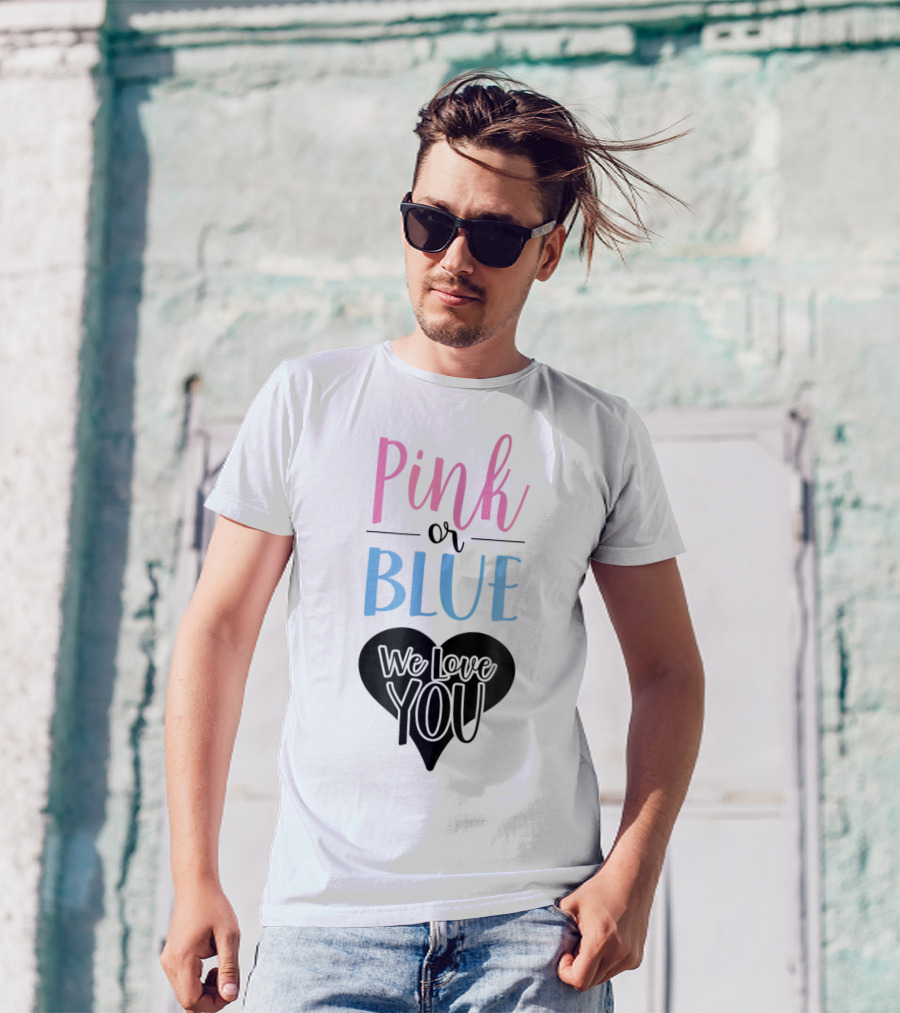 Pink Or Blue We Love You Gender Reveal Dad97 T-Shirt