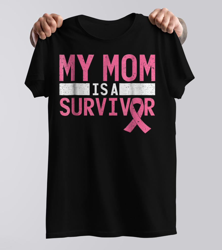 My Mom Is A Survivor Pink Ribbon Breast Cancer Awareness T-Shirt