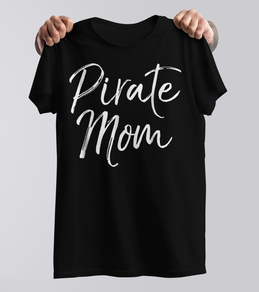 Pirate Mom Cute Costume For Mothers Birthday Pirate T-Shirt