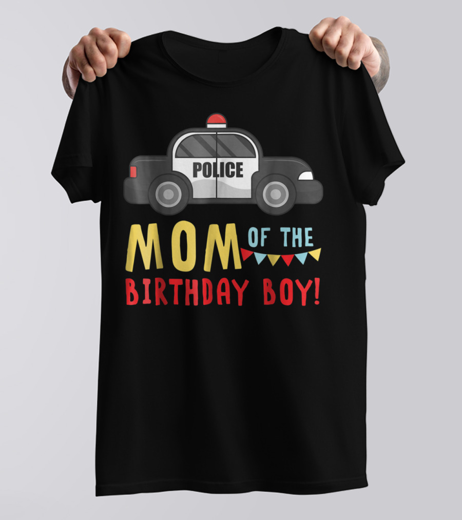 Police Car Mom Of The Birthday Boy T-Shirt
