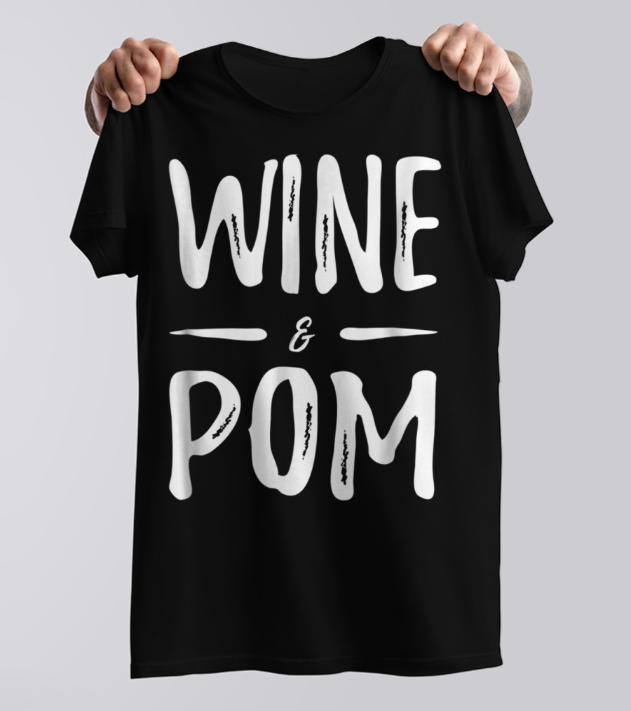 Pom Mom Wine Lover Wine And Pom Funny Dog Mom Idea94 T-Shirt