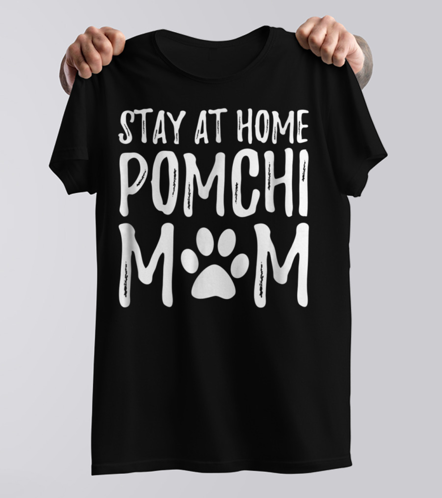 Stay At Home Pomchi Dog Mom Paw Print Mom96 T-Shirt