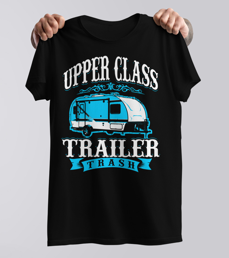 Upper Class Trailer Trash Funny Mom RV Camper 73 T-Shirt