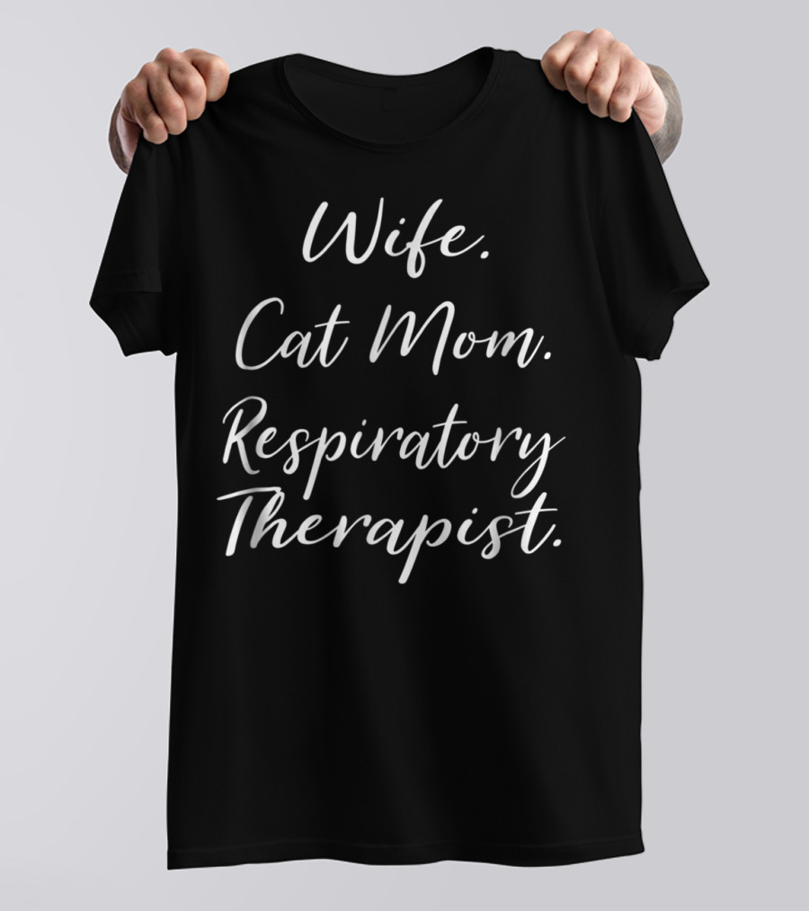 Wife Cat Mom Respiratory Therapist Women Cat Mothers T-Shirt