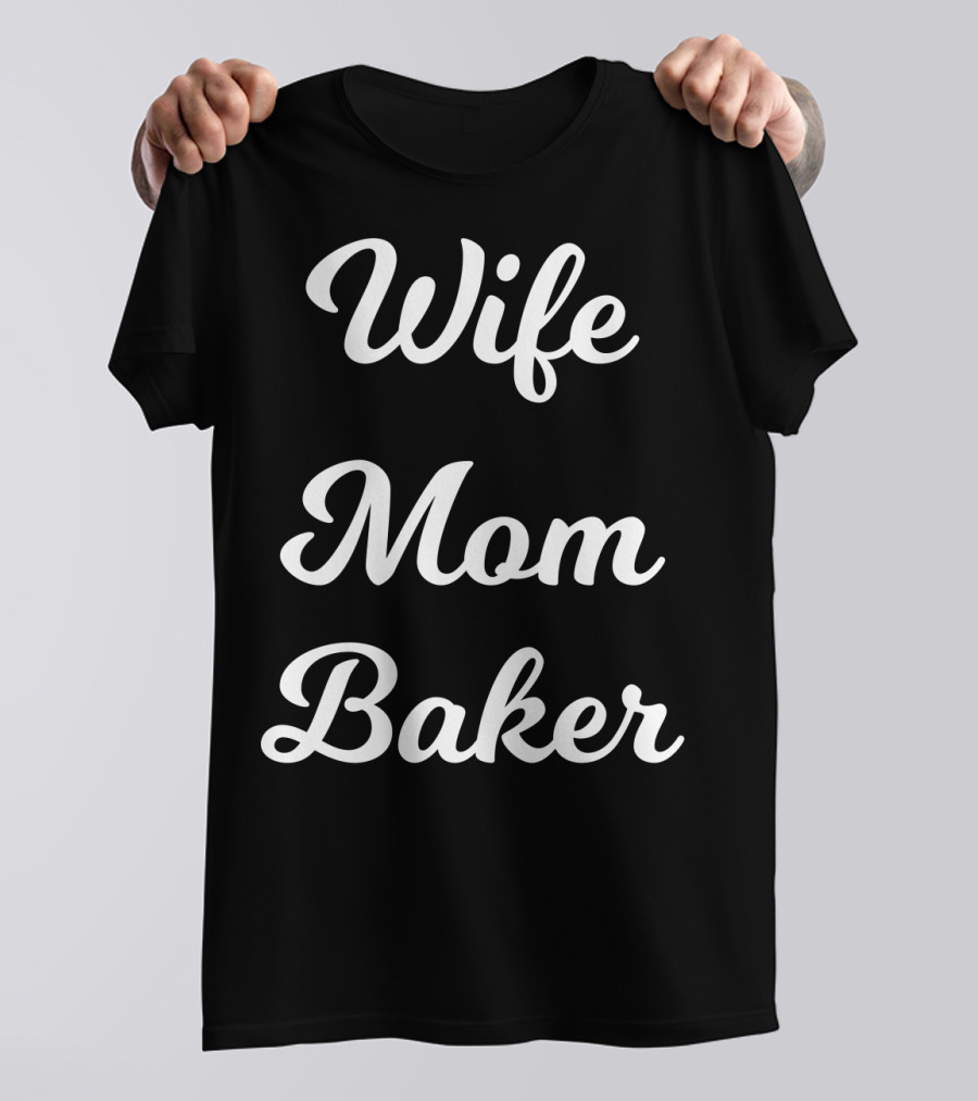 Wife Mom Baker From Husband Son Daughter92 T-Shirt