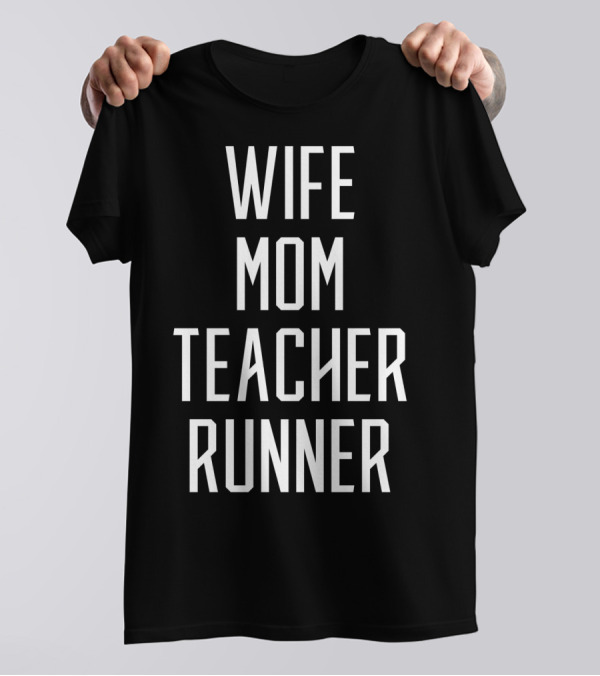 Wife Mom Teacher Runner Mommy Birthday T-Shirt