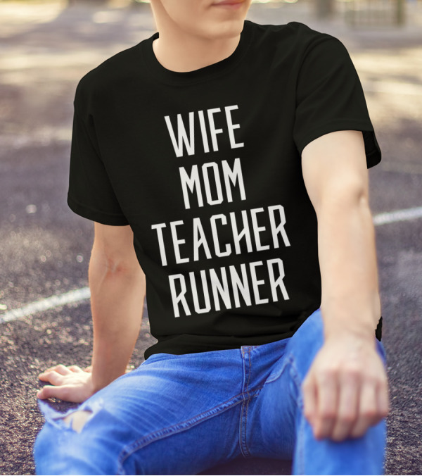 Wife Mom Teacher Runner Mommy Birthday T-Shirt