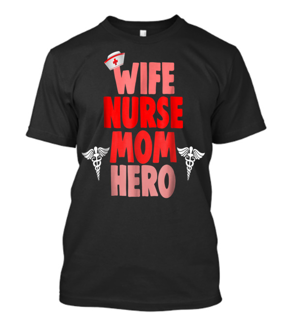 Wife Nurse Mom Hero RN Medical Caduceus Symbol Nurse Hat T-Shirt