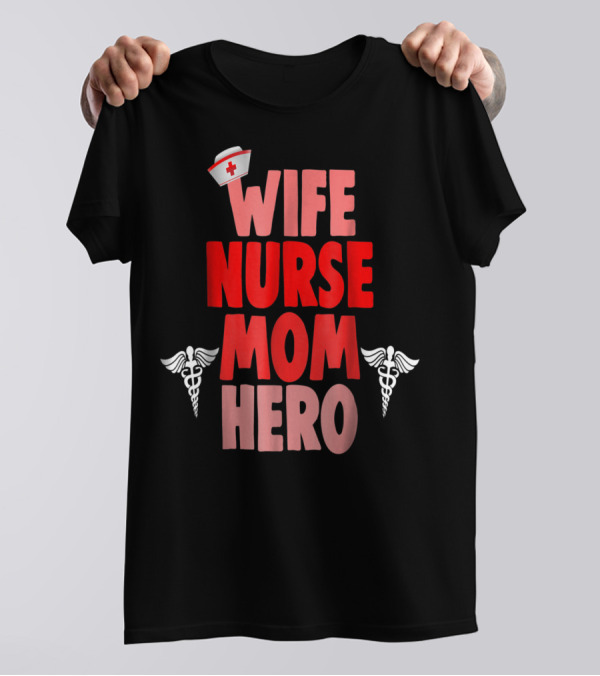 Wife Nurse Mom Hero RN Medical Caduceus Symbol Nurse Hat T-Shirt