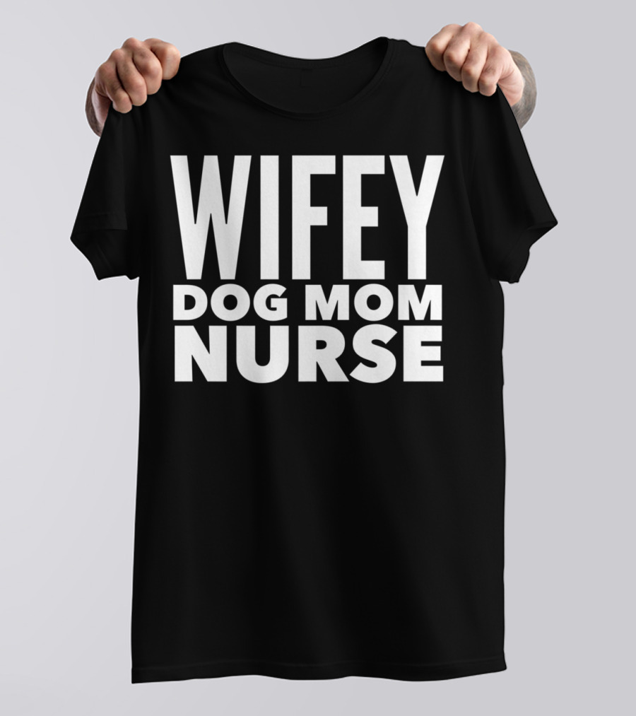 Wifey Dog Mom Nurse Bachelorette Party Shirt Text T-Shirt
