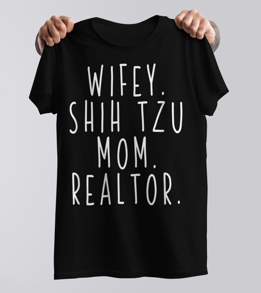 Wifey Shih Tzu Mom Realtor T-Shirt