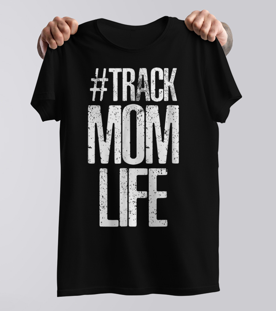 Track Mom Life Marathon T-Shirt
