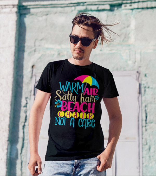 Warm Air Salty Hair Beach Chair Not A Care Summer Kids Mom59 T-Shirt