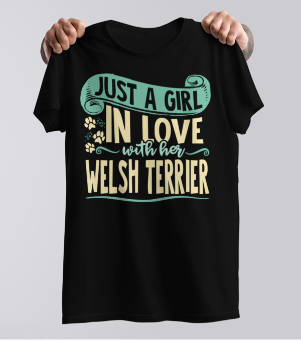 Just A Girl In Love With Her Welsh Terrier T-Shirt