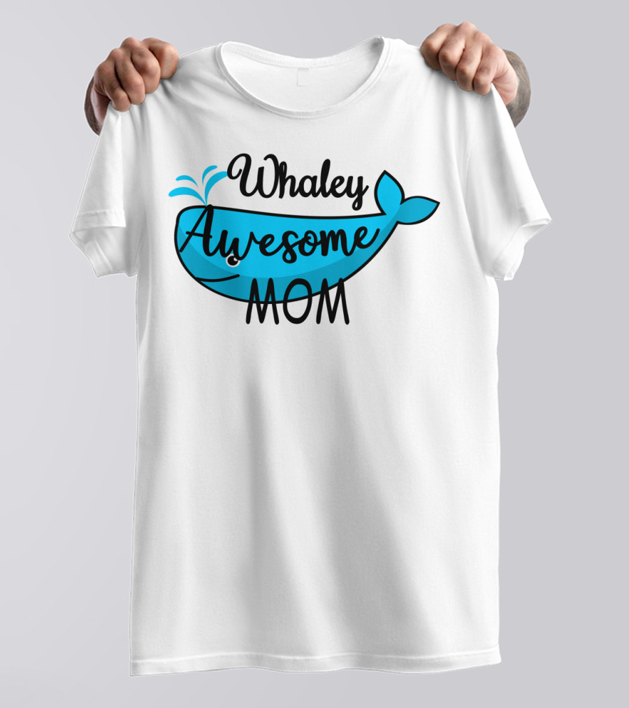 Whaley Awesome Mom Whale Pun Playful T-Shirt