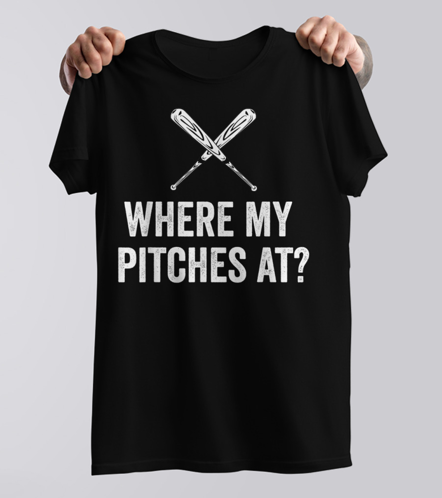 Where My Pitches At Funny Baseball Bats Iconic Humor T-Shirt