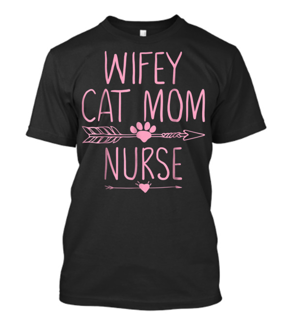 Wifey Cat Mom Nurse With Paw And Arrow T-Shirt