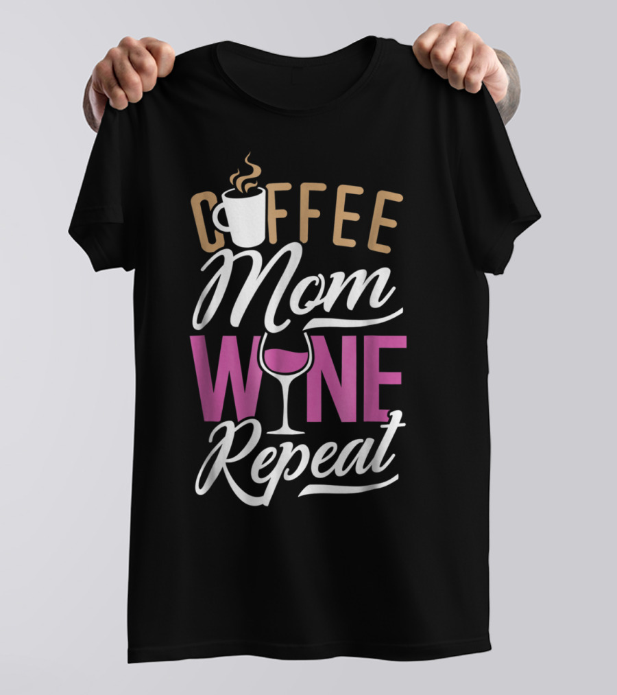 Coffee Mom Wine Repeat For Women92 T-Shirt