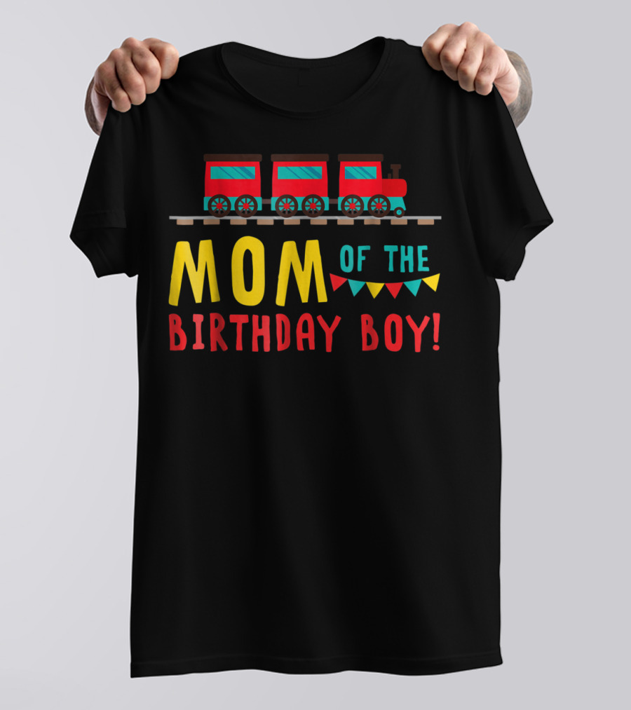 Mom Of The Birthday Boy Train T-Shirt