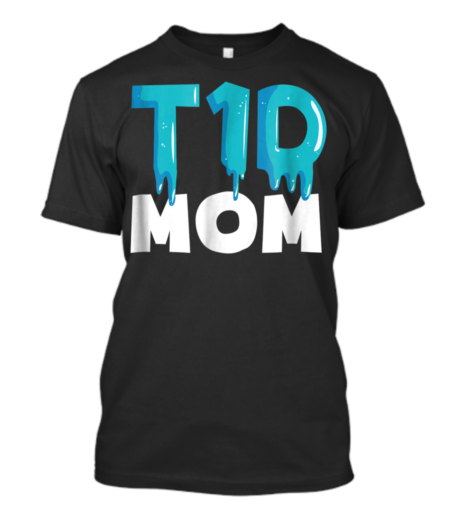 T1D Mom Type 1 Diabetes Awareness T-Shirt
