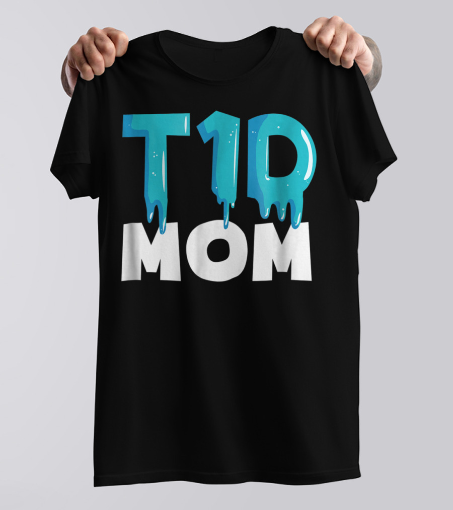 T1D Mom Type 1 Diabetes Awareness T-Shirt