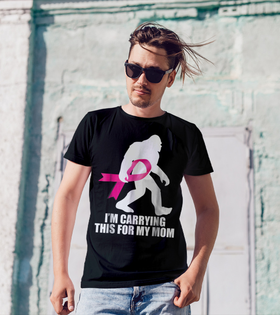 Bigfoot Breast Cancer Awareness I'm Carrying This For My Mom T-Shirt