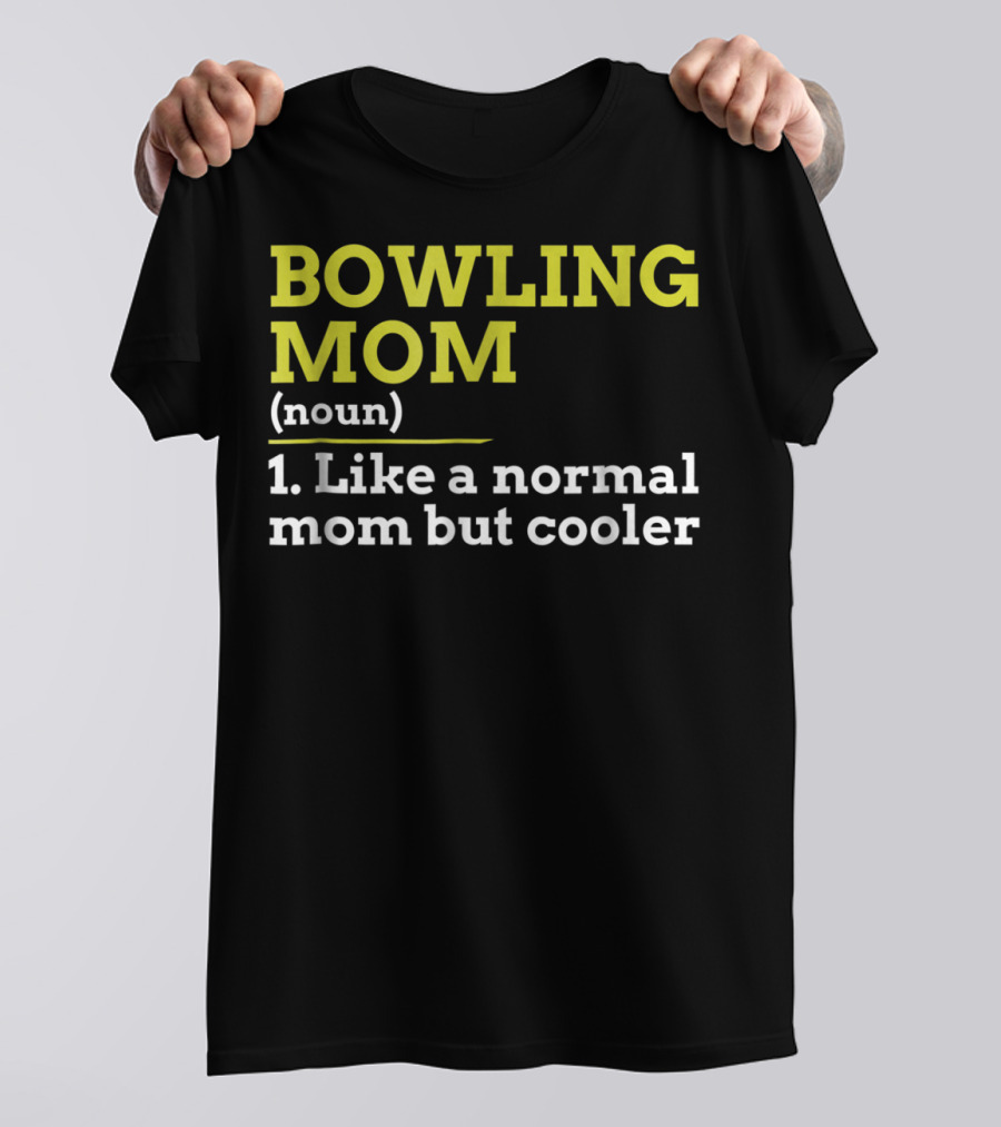 BOWLING MOM Noun Like A Normal Mom But Cooler T-Shirt
