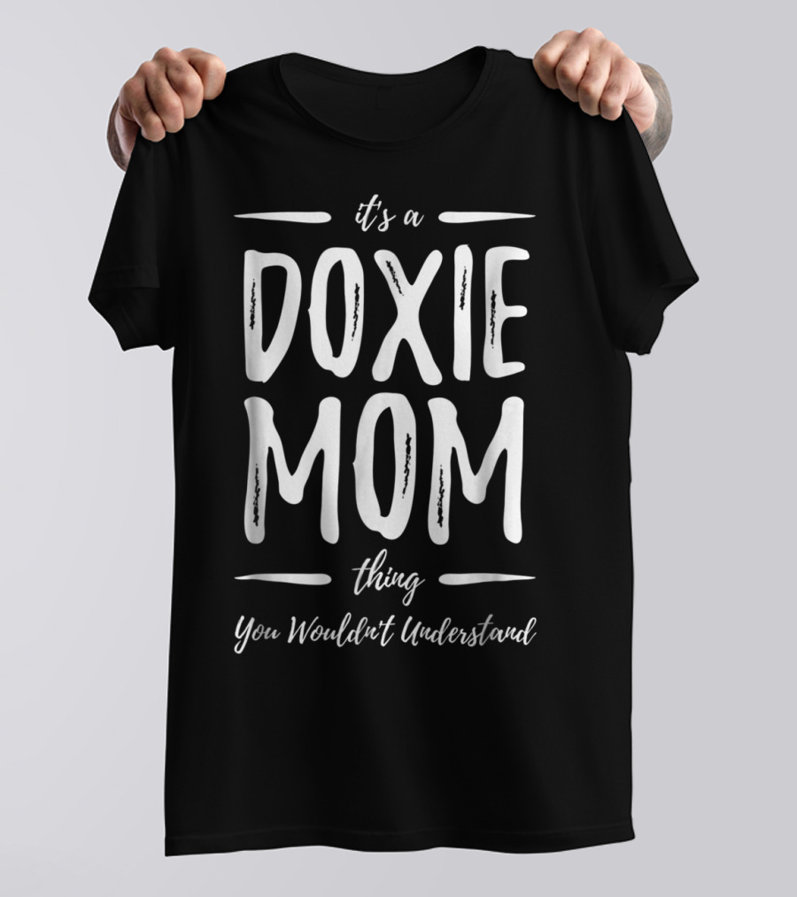 It's A Doxie Mom Thing You Wouldn't Understand T-Shirt