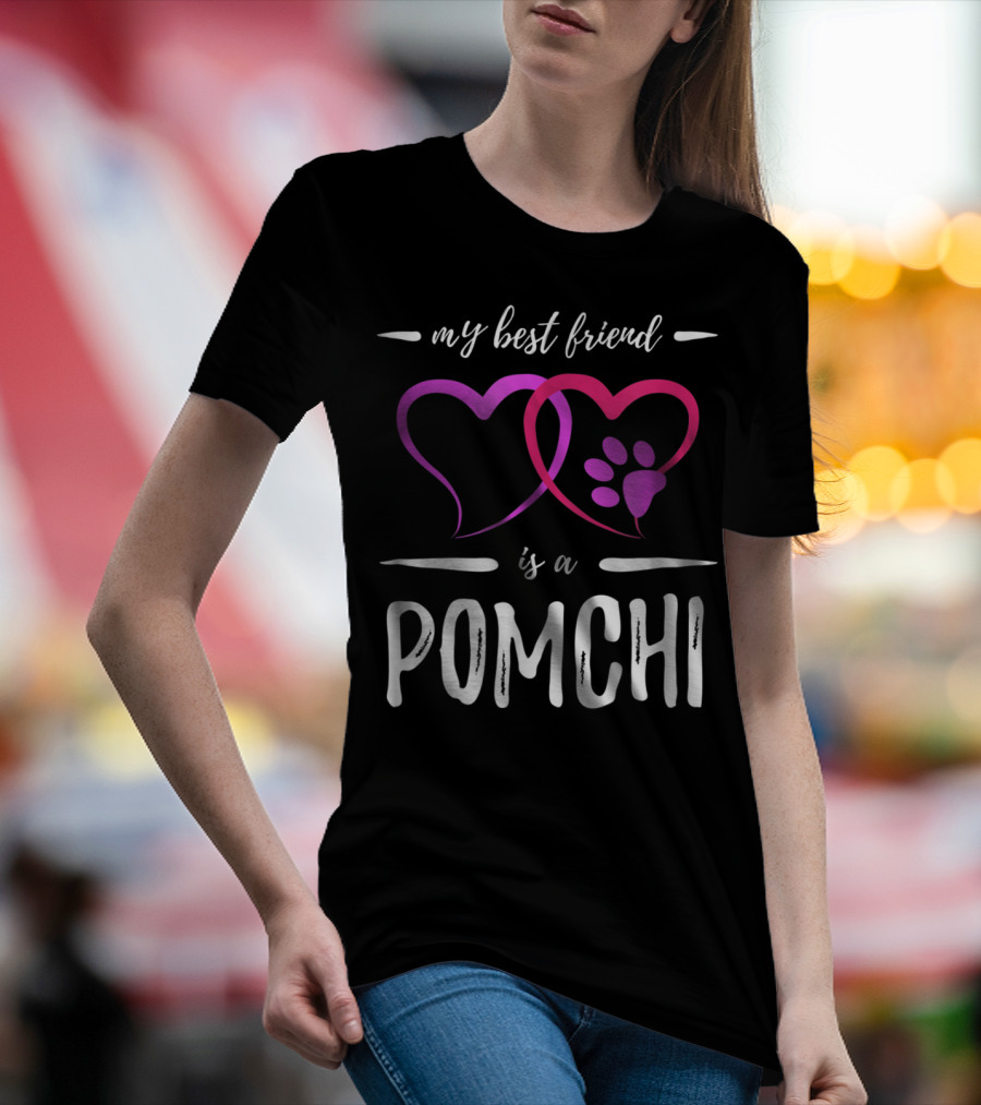 My Best Friend Is A Pomchi Dog Mom Funny Idea T-Shirt
