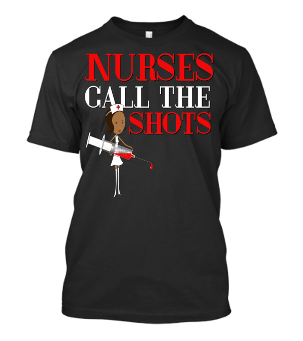 Black Nurses Call The Shots Nurse RN T-Shirt