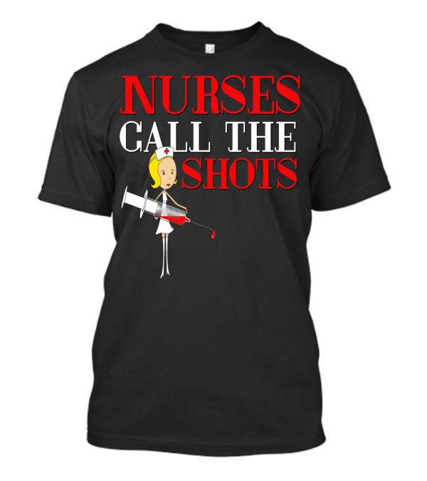 Blonde Nurses Call The Shots Nurse RN Mom T-Shirt