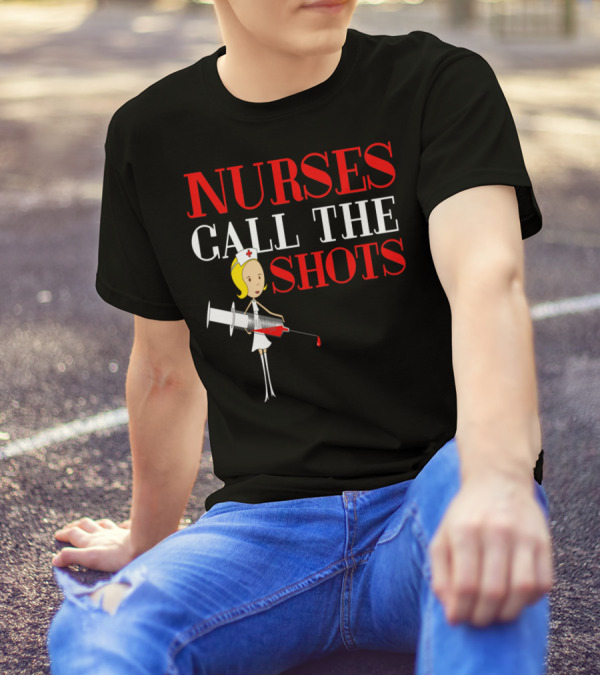 Blonde Nurses Call The Shots Nurse RN Mom T-Shirt