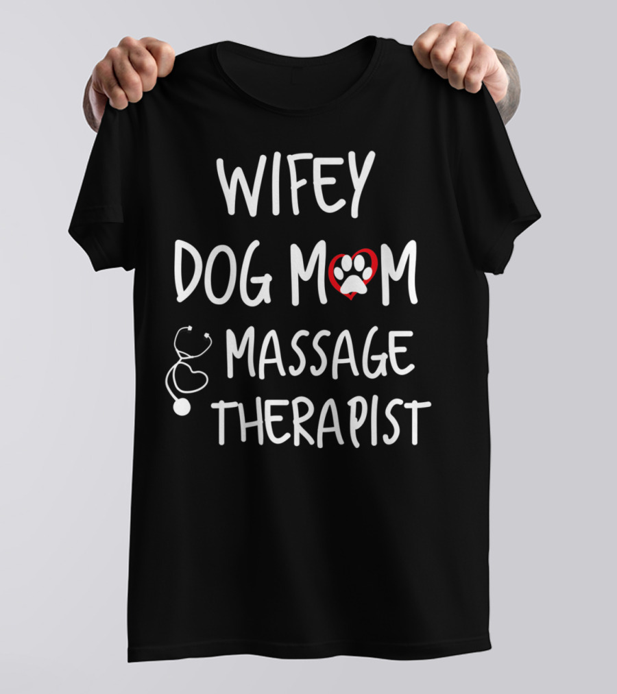 Wifey Dog Mom Massage Therapist T-Shirt