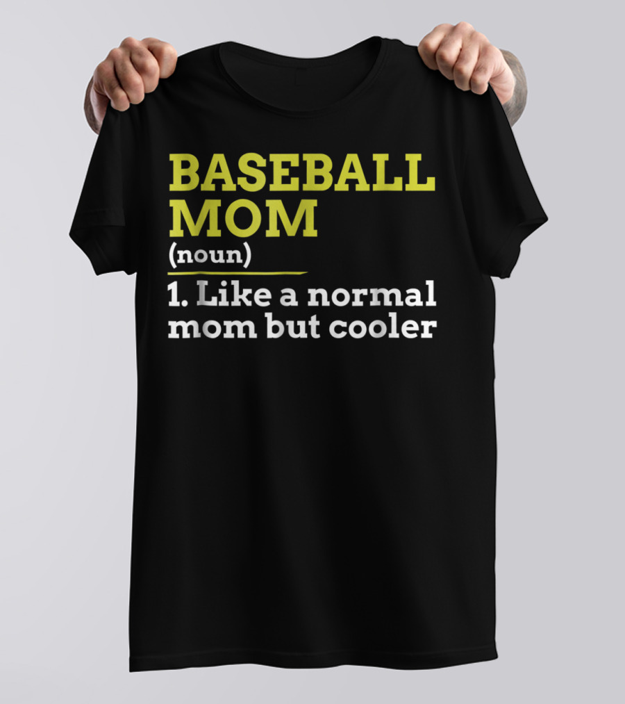 BASEBALL MOM Noun Like A Normal Mom But Cooler T-Shirt