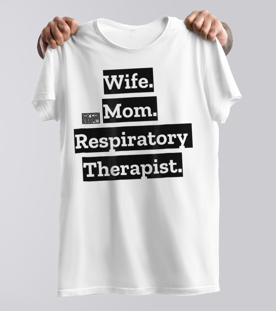 Wife Mom Respiratory Therapist T-Shirt