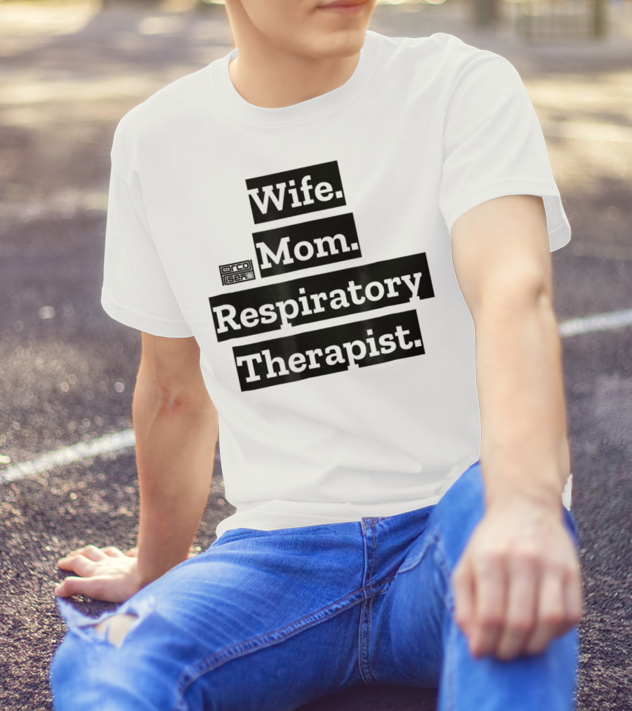 Wife Mom Respiratory Therapist T-Shirt