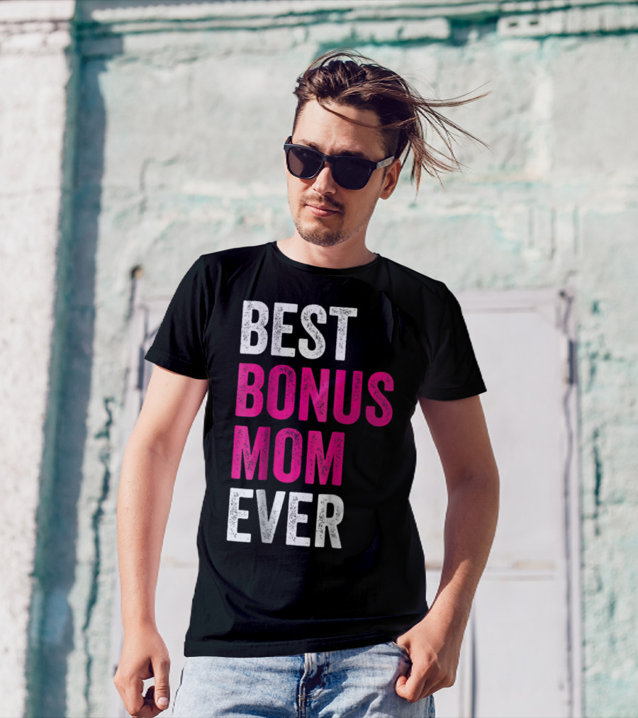 Best Bonus Mom Ever Stepmom21 Gift Mother's Day T-Shirt